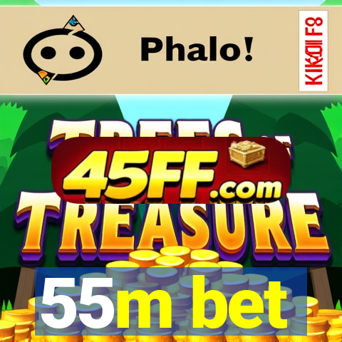 55m bet